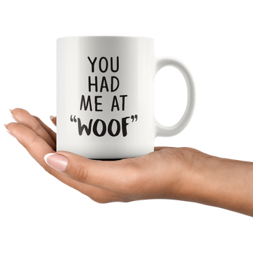 You Had Me At Woof Coffee Mug