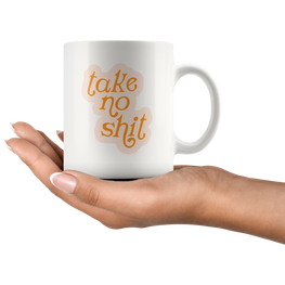 Take No Sh*t Coffee Mug