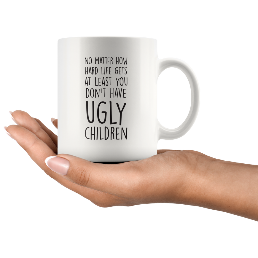 No Matter How Hard Life Gets Coffee Mug