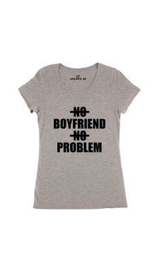 No Boyfriend No Problem Women's T-shirt