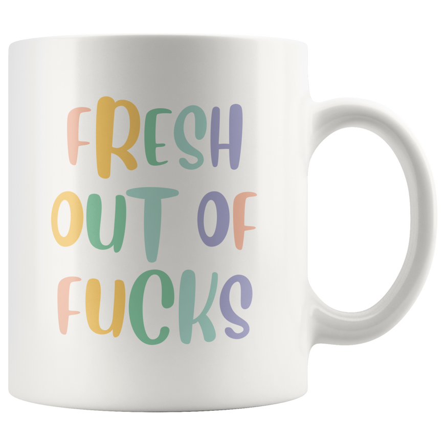 Fresh Out Of F*cks Coffee Mug