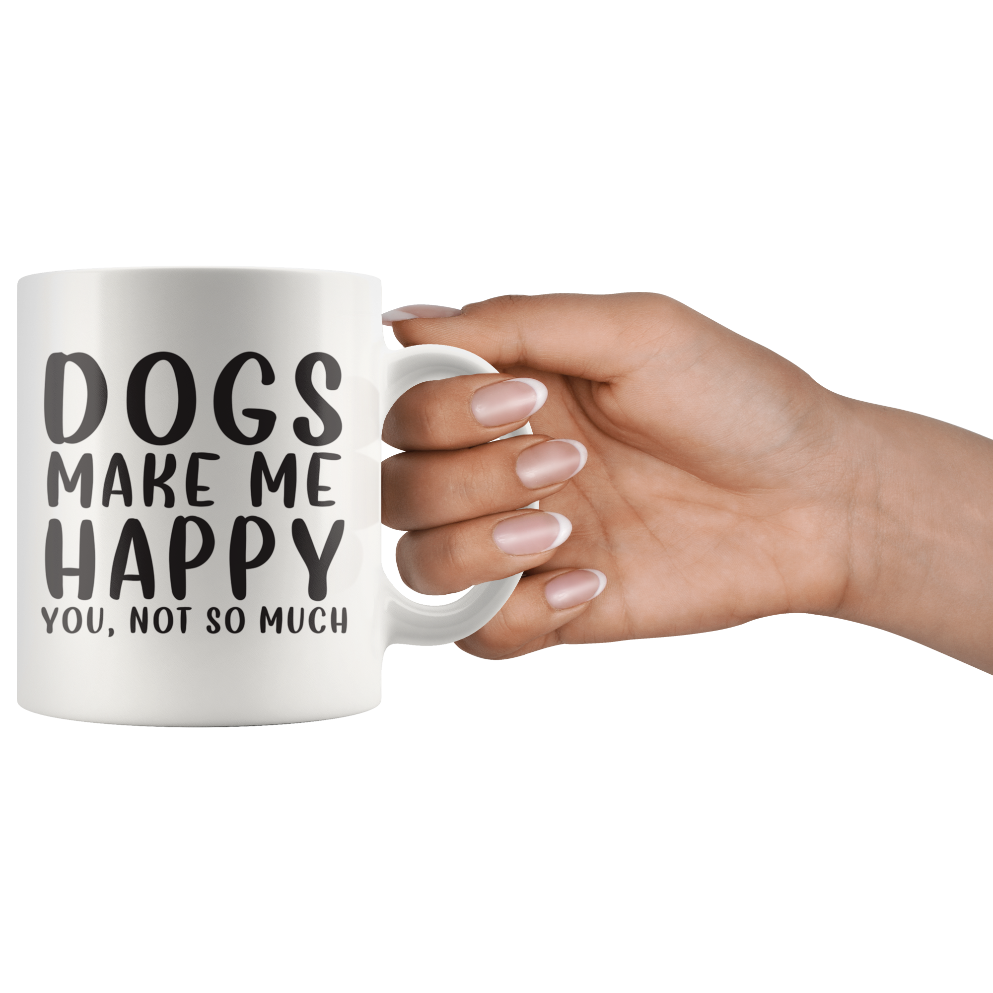 Dogs Make Me Happy Coffee Mug