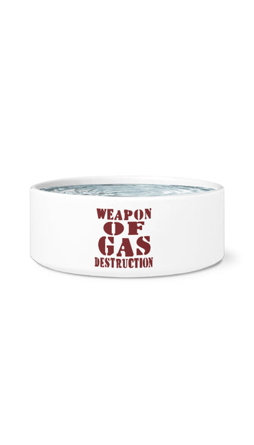 Weapon of Gas Destruction White Pet Bowl | Sarcastic Me
