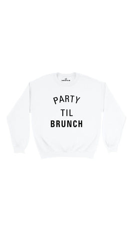 Party Til Brunch White Unisex Pullover Sweatshirt | Sarcastic Me