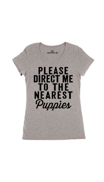 Please Direct Me To The Nearest Puppies Gray Women's T-shirt | Sarcastic Me