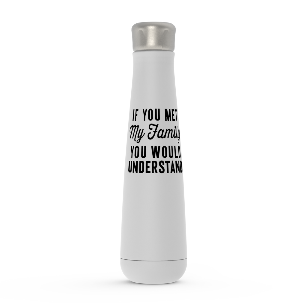 If You Met My Family Peristyle Water Bottles