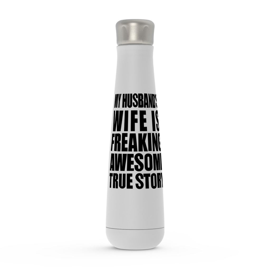 My Husband's Wife Is Freaking Awesome True Story Peristyle Water Bottles
