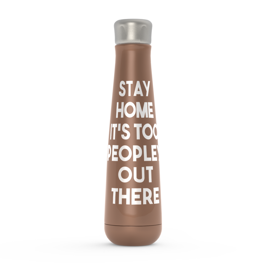 Stay Home It's Too Peopley Out There Peristyle Water Bottles