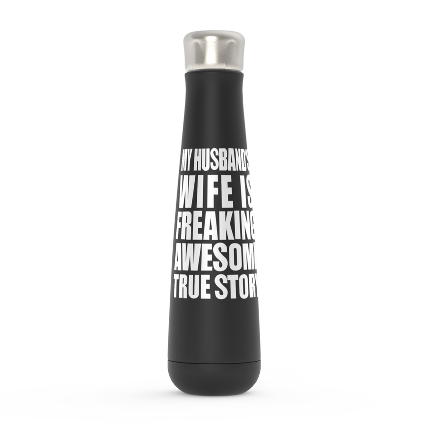 My Husband's Wife Is Freaking Awesome True Story Peristyle Water Bottles