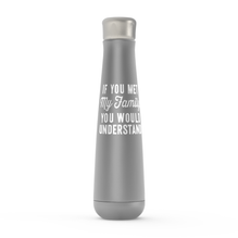 If You Met My Family Peristyle Water Bottles