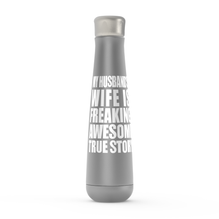 My Husband's Wife Is Freaking Awesome True Story Peristyle Water Bottles