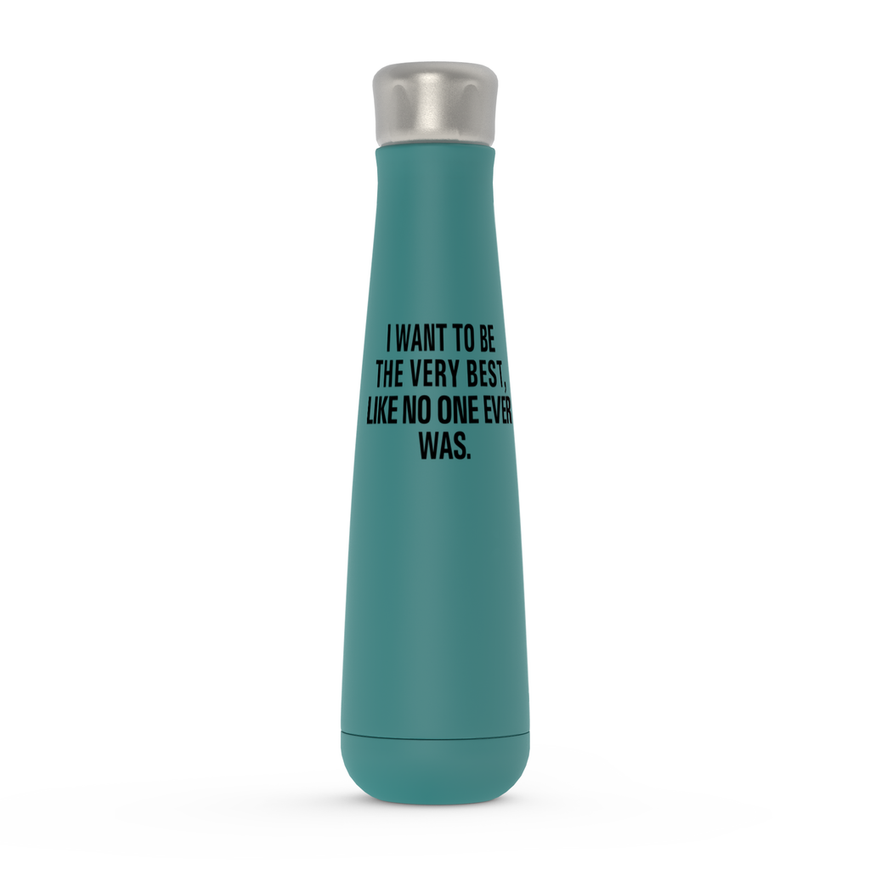 I Want To Be The Very Best, Like No One Ever Was.  Peristyle Water Bottles