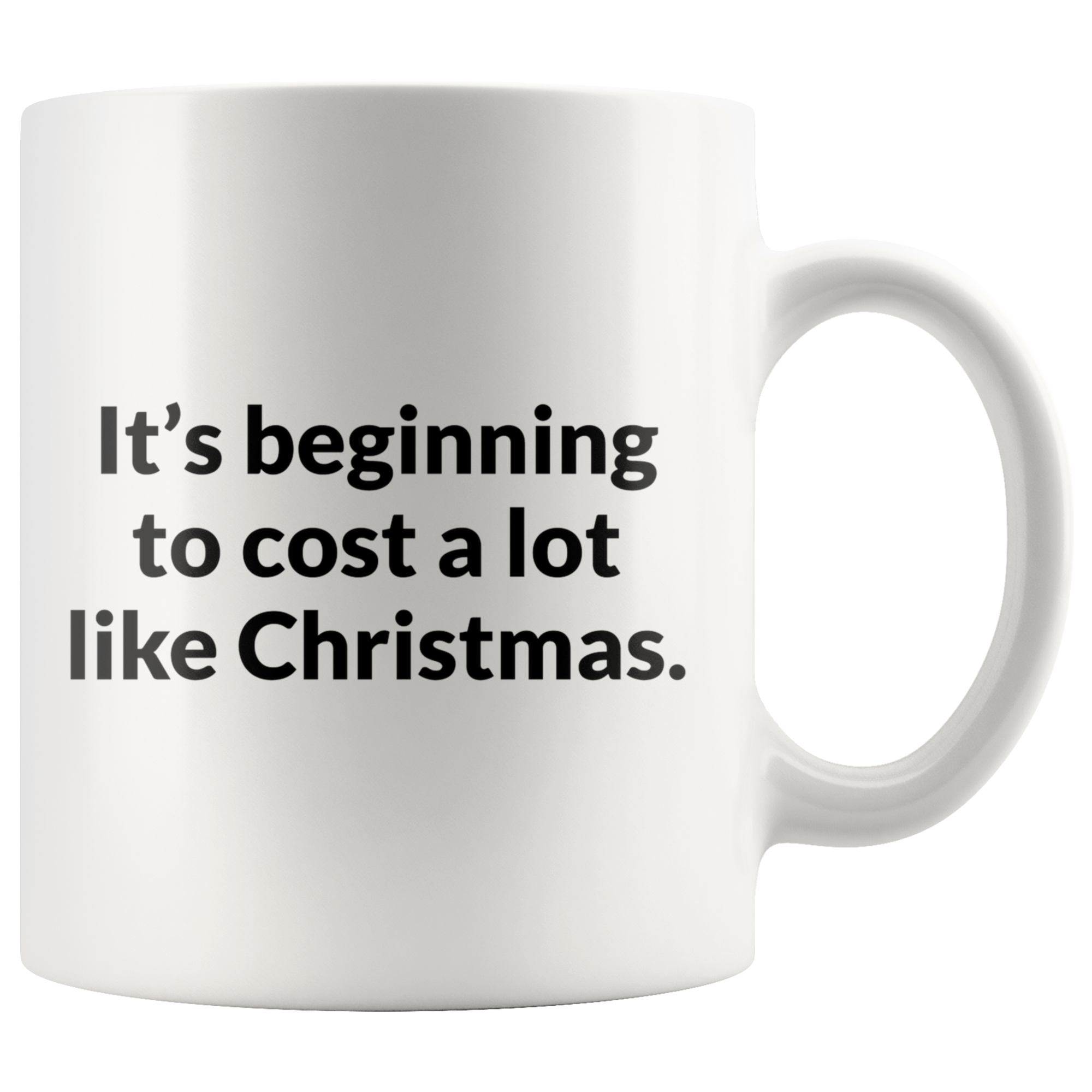 Its Beginning To Cost A lot Like Christmas Coffee Mug