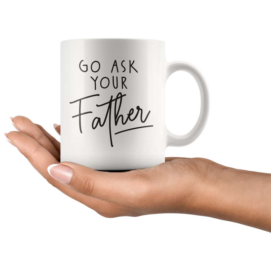 Ask Your Father Coffee Mug