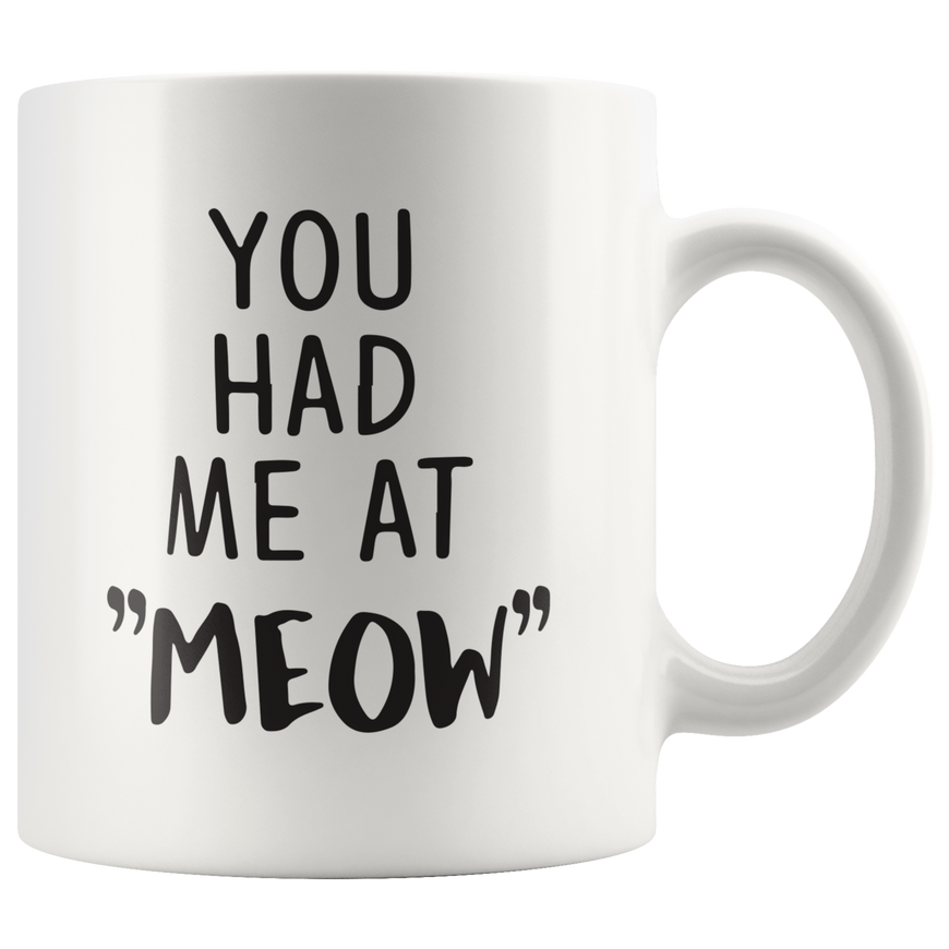 You Had Me At Meow Coffee Mug