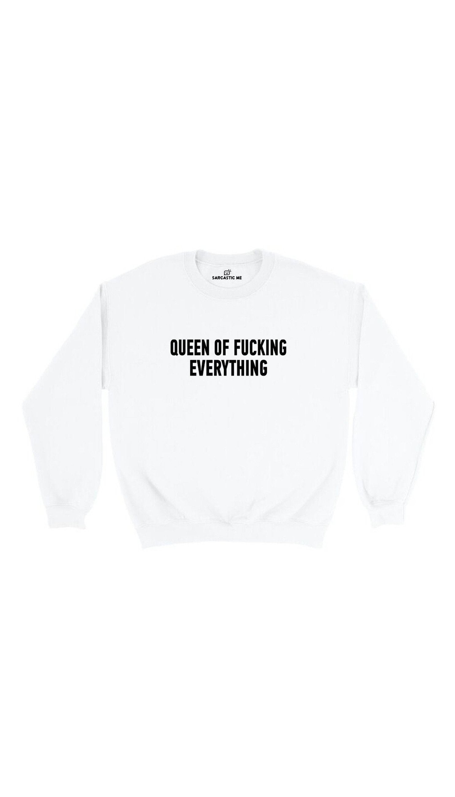 Queen Of Fucking Everything White Unisex Pullover Sweatshirt | Sarcastic Me