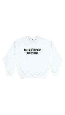 Queen of F*cking Everything Sweatshirt