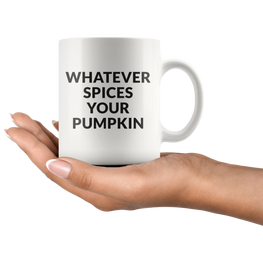 Whatever Spices Your Pumpkin Coffee Mug