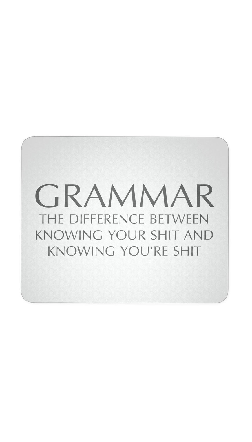 Grammar The Difference Between Knowing White Mouse Pad | Sarcastic Me