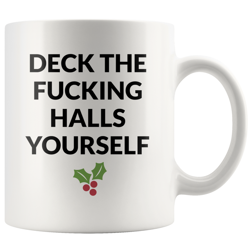 Deck The Halls Yourself Coffee Mug