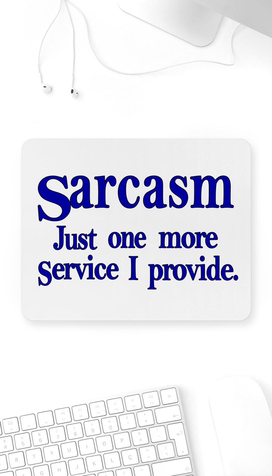 Sarcasm Just One More Service Funny Office Mouse Pad