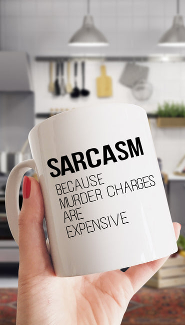 Sarcasm Because Murder Charges Mug | Sarcastic ME
