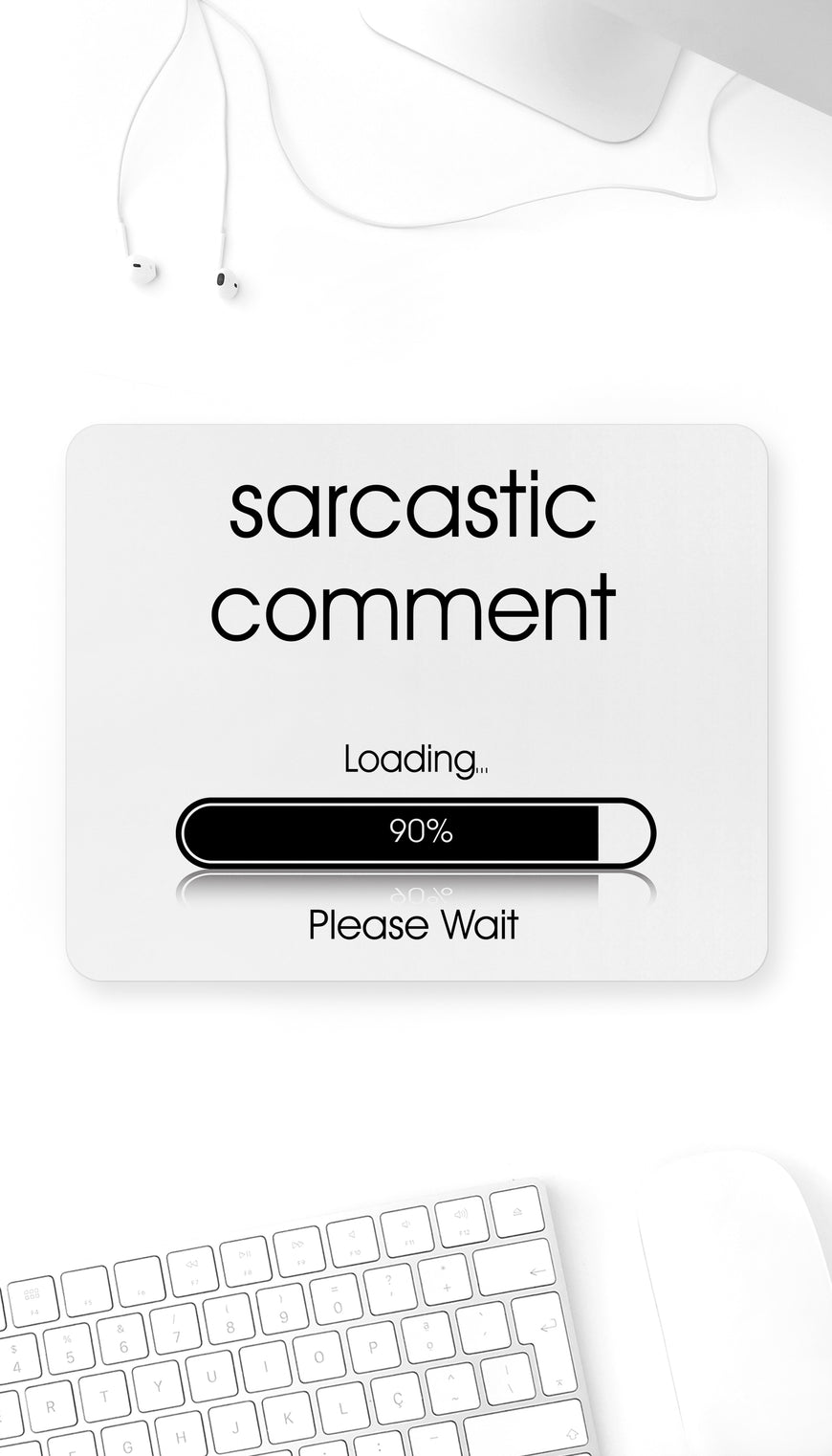 Sarcastic Comment Loading Funny Office Mouse Pad