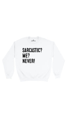Sarcastic? Me? Never Sweatshirt