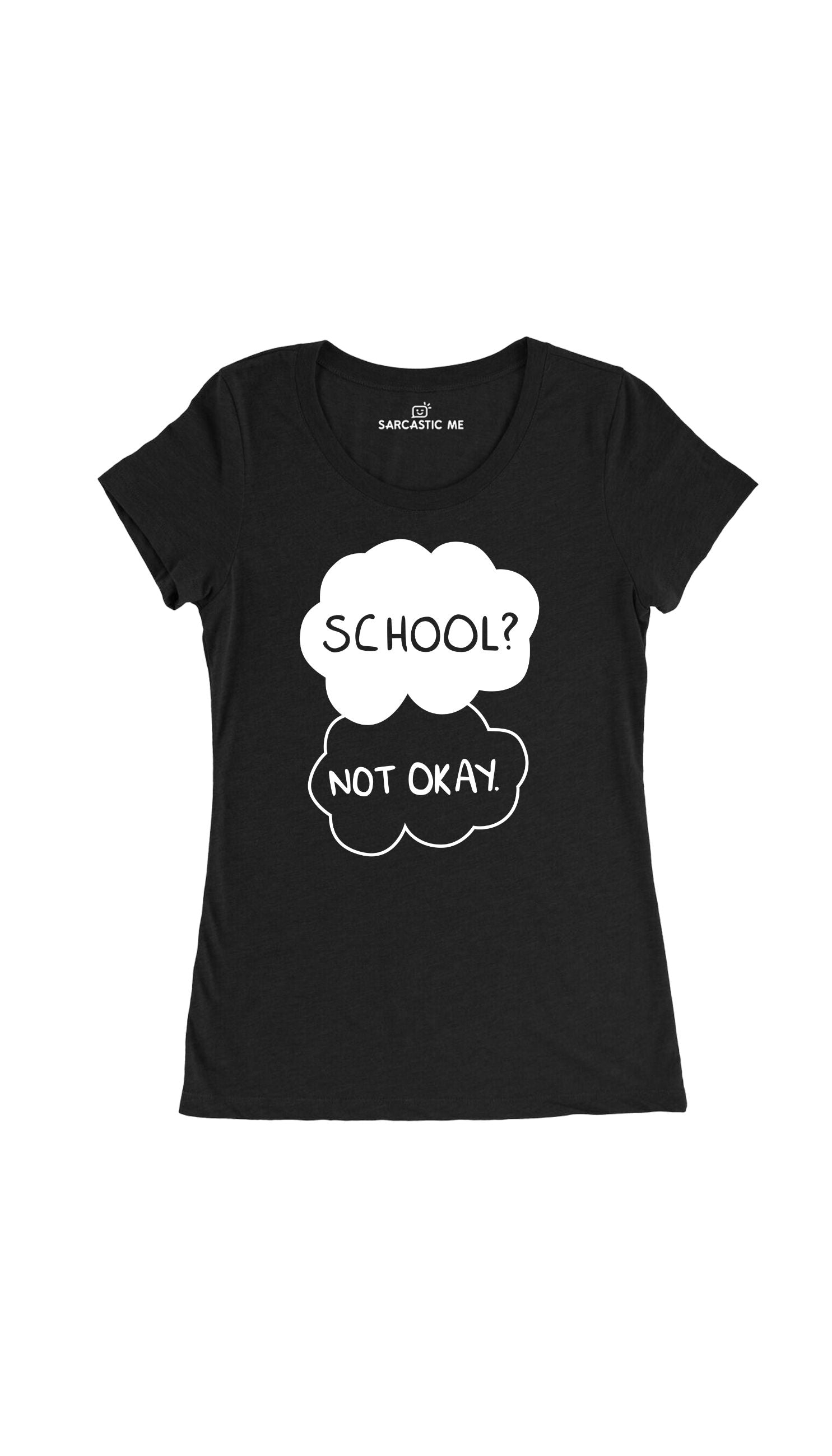 School Not Okay Black Women's T-Shirt | Sarcastic Me