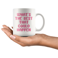 The Best That Could Happen Coffee Mug