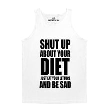 Shut Up About Your Diet Eat Lettuce White Unisex Tank Top | Sarcastic Me
