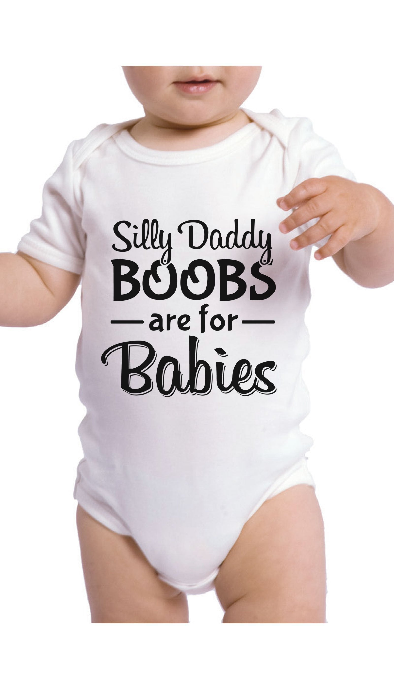 Silly Daddy Boobs Are For Babies White Infant Onesie