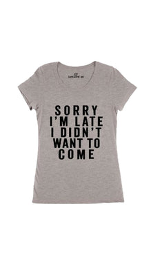 Sorry I'm Late Women's T-Shirt