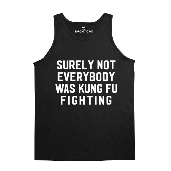 Surely Not Everybody Kung Fu Fighting Black Unisex Tank Top | Sarcastic Me