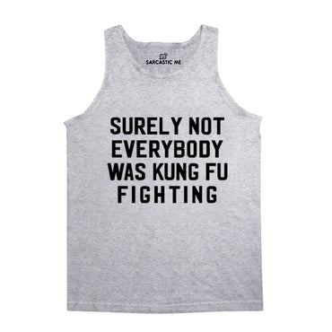Surely Not Everybody Kung Fu Fighting Gray Unisex Tank Top | Sarcastic Me