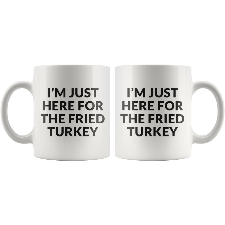 Here For The Fried Turkey Coffee Mug