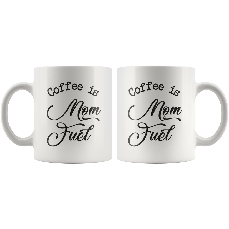 Coffee Is Mom Fuel Coffee Mug