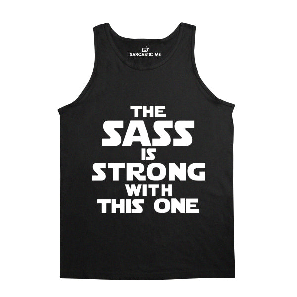 The Sass Is Strong With This One Black Unisex Tank Top | Sarcastic Me