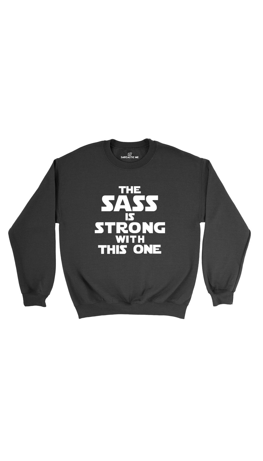 The Sass Is Strong With This One Black Unisex Pullover Sweater | Sarcastic Me