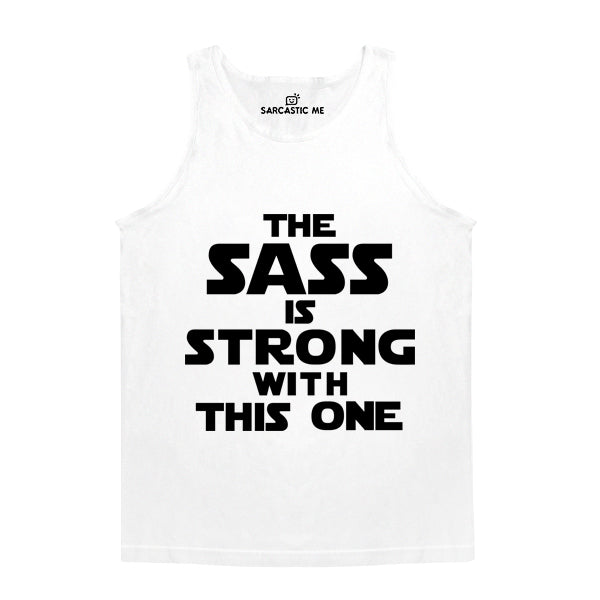 The Sass Is Strong With This One White Unisex Tank Top | Sarcastic Me
