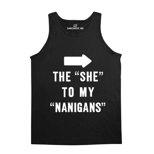 The She To My Nanigans Black Unisex Tank Top | Sarcastic Me
