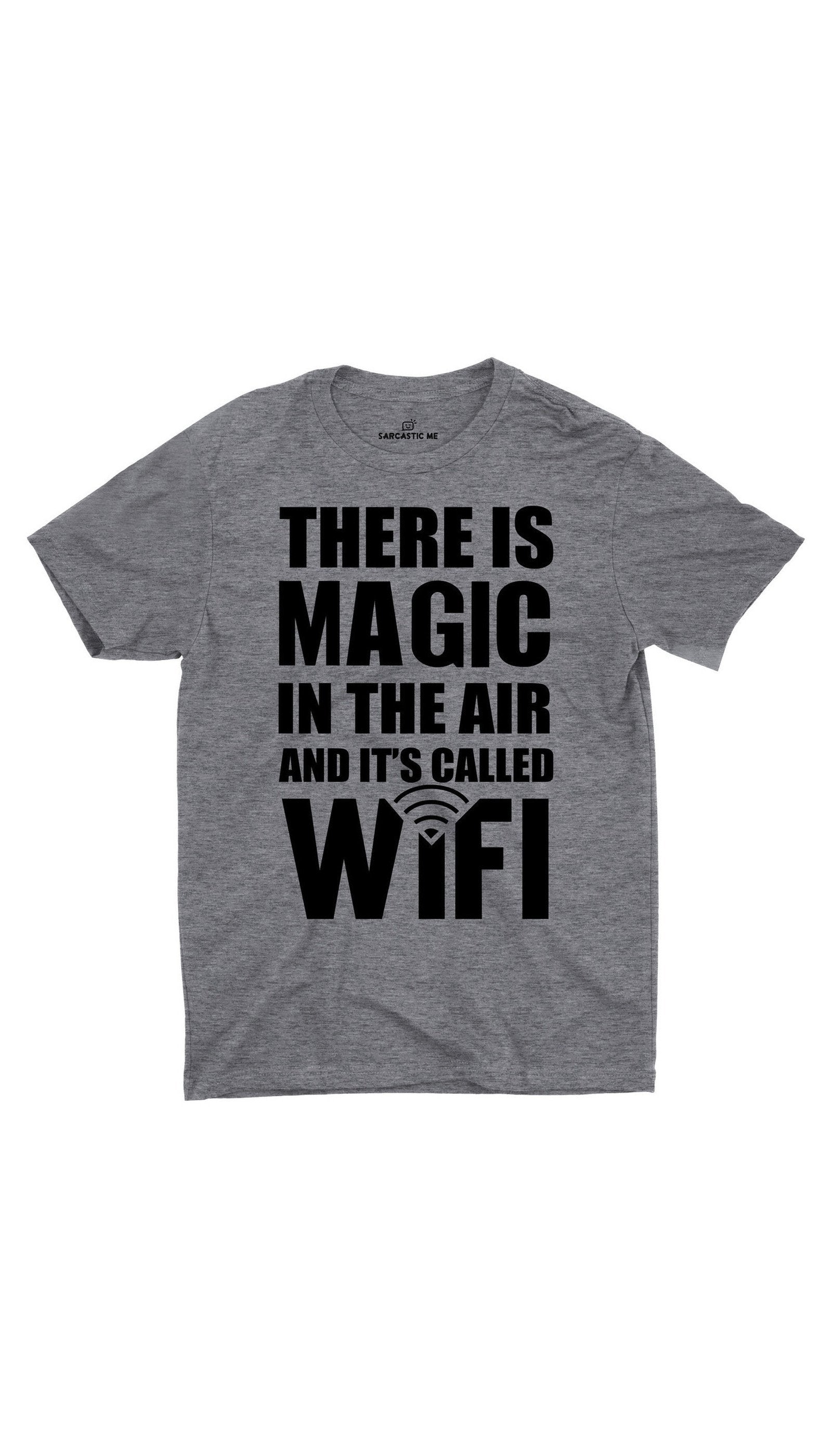 Magic In The Air Gray Unisex T-shirt | Sarcastic ME