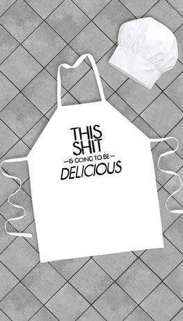 This Shit Is Going To Be Delicious Funny Kitchen Apron | Sarcastic Me