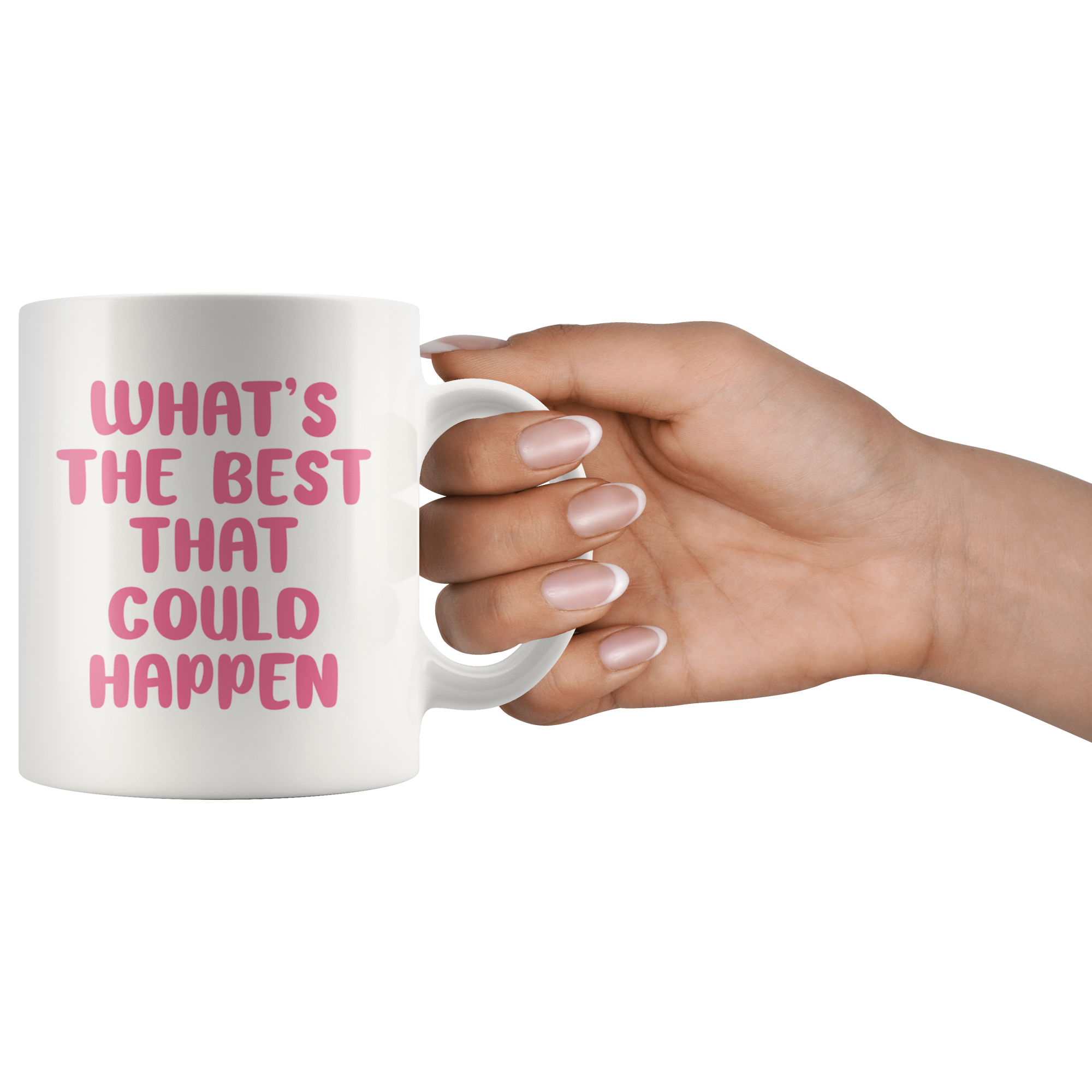 The Best That Could Happen Coffee Mug