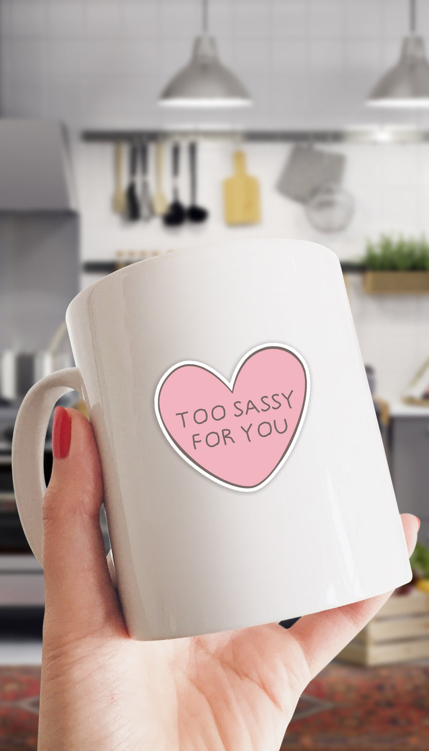 Too Sassy For You Mug | Sarcastic ME