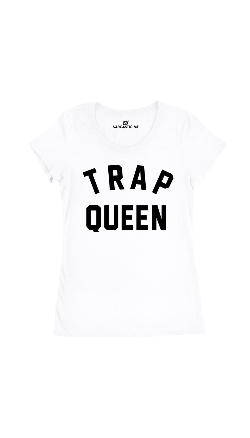 Trap Queen White Women's T-Shirt | Sarcastic Me