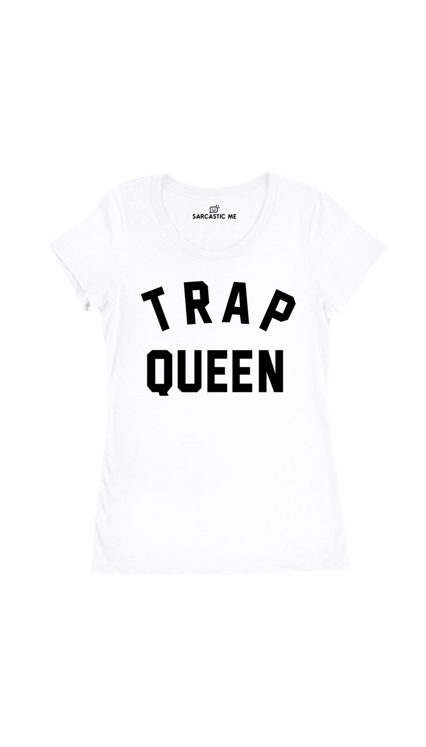 Trap Queen White Women's T-Shirt | Sarcastic Me