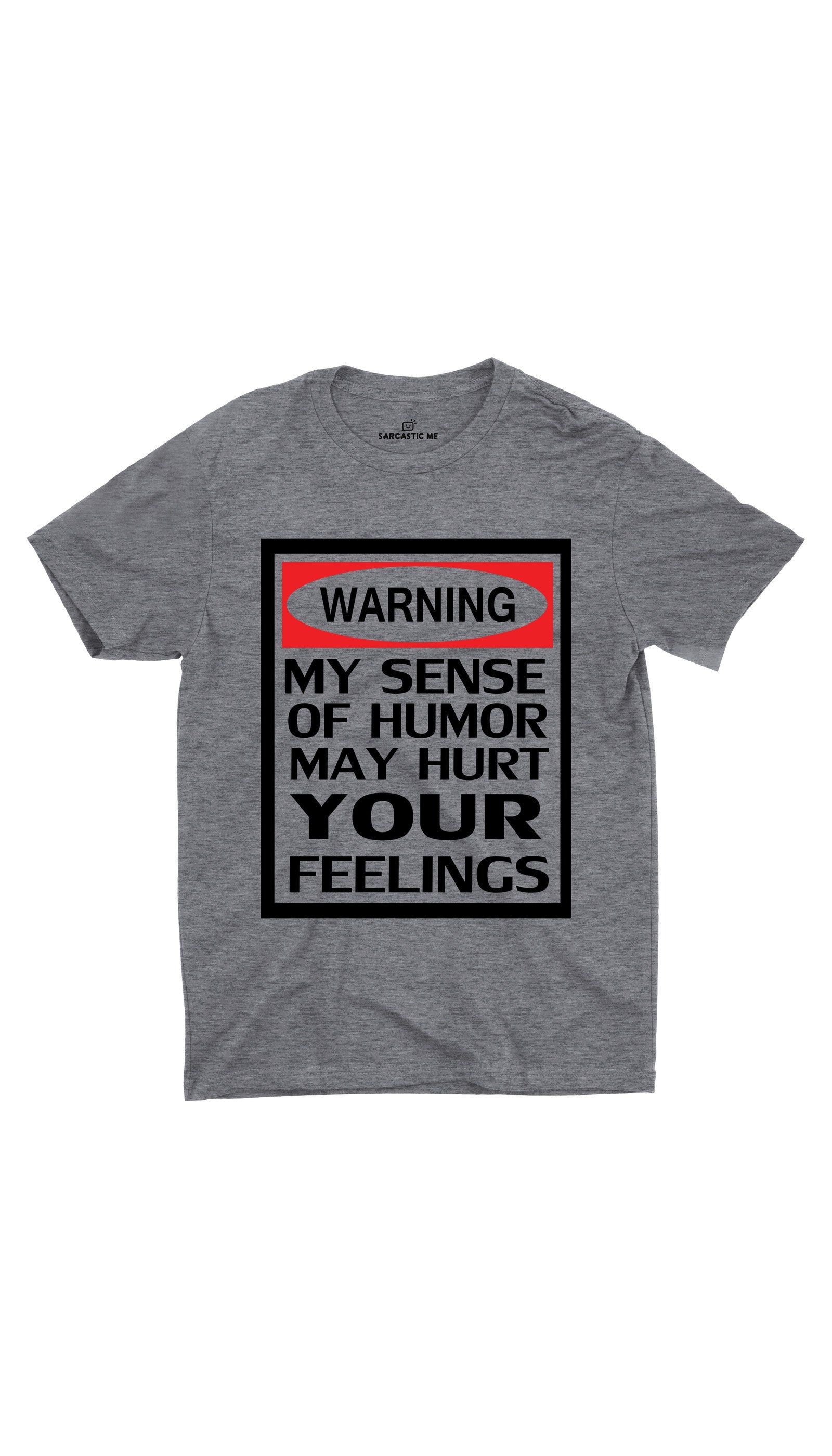 Warning My Sense OF Humor Gray T-shirt | Sarcastic ME