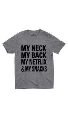 My Neck My Back My Netflix And My Snacks Unisex T-shirt