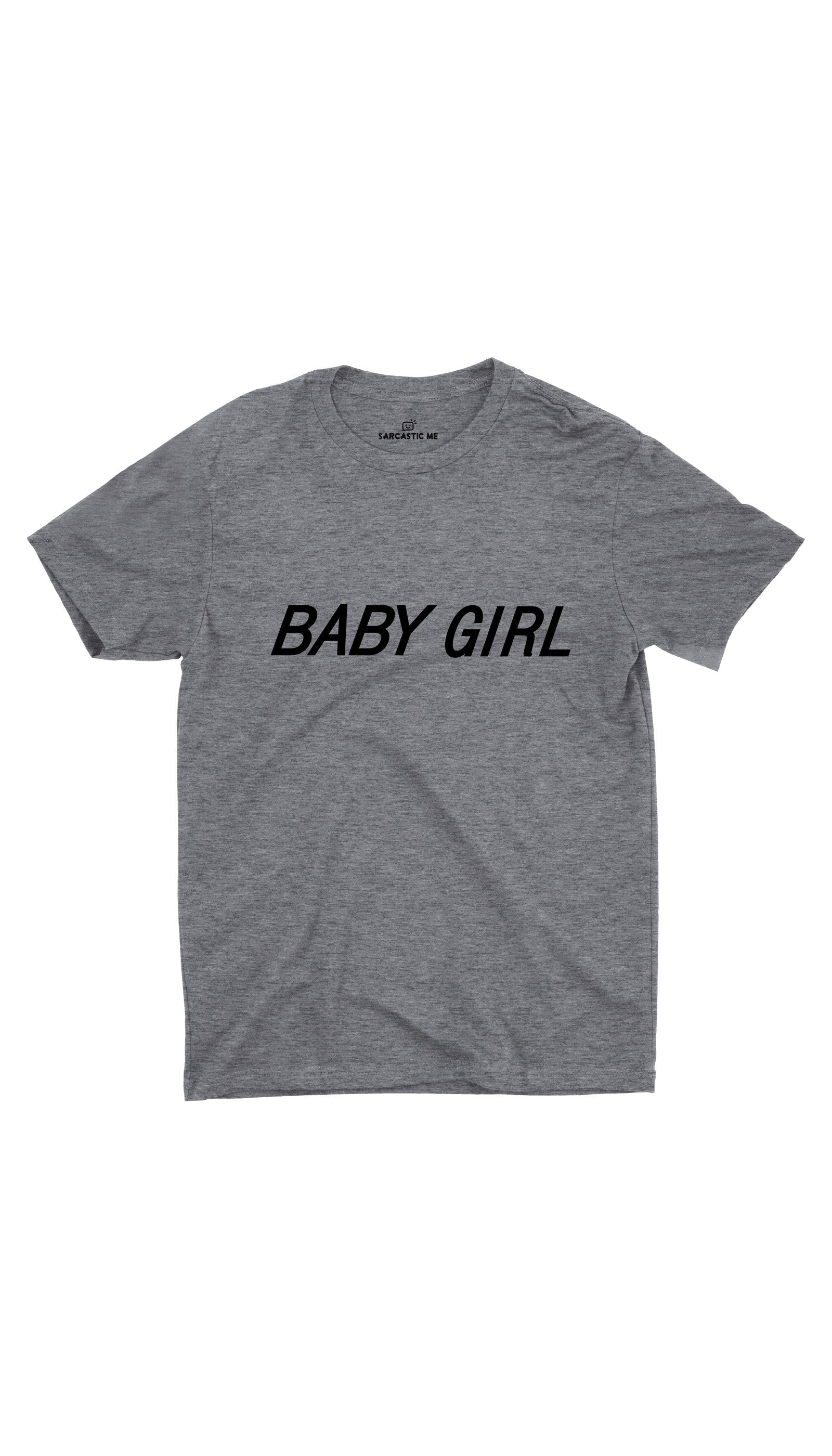 Baby Girl Unisex Gray T-shirt | Sarcastic ME